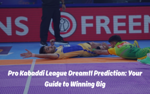 PRO KABADDI LEAGUE DREAM11 PREDICTION